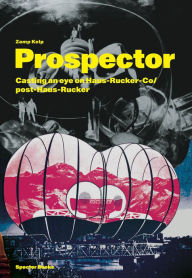 Title: Zamp Kelp: Prospector: Casting an Eye on Haus-Rucker-Co/Post-Haus-Rucker, Author: Zamp Kelp