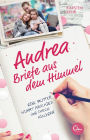 Andrea - Briefe aus dem Himmel: Eine Mutter nimmt Abschied von ihren Kindern