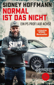 Title: Normal ist das nicht: Ein PS Profi auf Achse, Author: Sidney Hoffmann