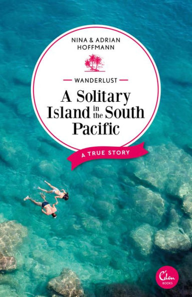 Wanderlust: A Solitary Island in the South Pacific: A True Story
