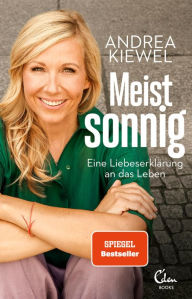 Title: Meist sonnig: Eine Liebeserklärung an das Leben, Author: Andrea Kiewel