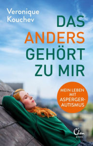 Title: Das »Anders« gehört zu mir: Mein Leben mit Asperger-Autismus, Author: Veronique Kouchev