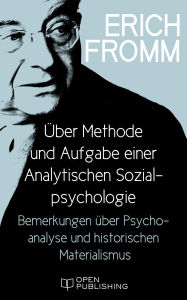 Title: Über Methode und Aufgabe einer Analytischen Sozialpsychologie. Bemerkungen über Psychoanalyse und historischen Materialismus, Author: Erich Fromm