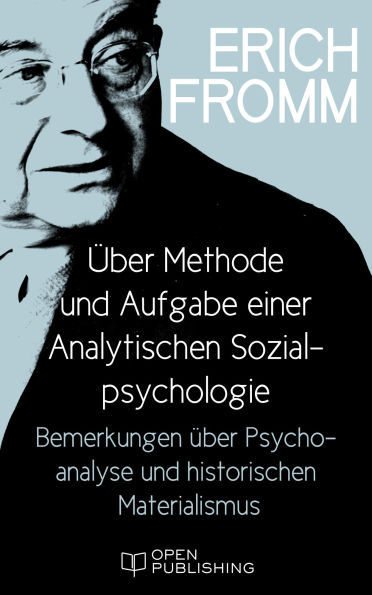 Über Methode und Aufgabe einer Analytischen Sozialpsychologie. Bemerkungen über Psychoanalyse und historischen Materialismus