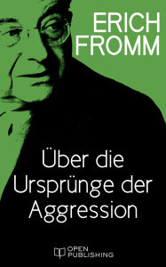 Title: Über die Ursprünge der Aggression, Author: Erich Fromm