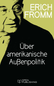 Title: Über amerikanische Außenpolitik, Author: Erich Fromm