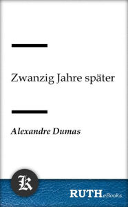 Title: Zwanzig Jahre später, Author: Alexandre Dumas