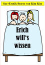 Erich will's wissen: Sex + Erotik-Storys von Kim Kiss