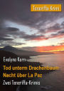 Tod unterm Drachenbaum - Nacht über La Paz: Zwei Teneriffa-Krimis