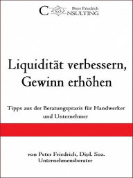 Title: Liquidität verbessern, Gewinn erhöhen, Author: Peter Friedrich