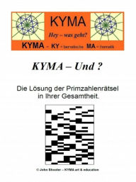 Title: KYMA - Und ? Die Rätsel der Primzahlen, Author: John Shooter