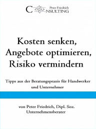 Title: Kosten senken, Angebote optimieren, Risiko vermindern, Author: Peter Friedrich