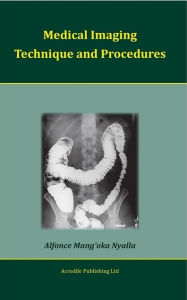Title: Medical Imaging Technique and Procedures, Author: Alfonce Mang'oka Nyalla