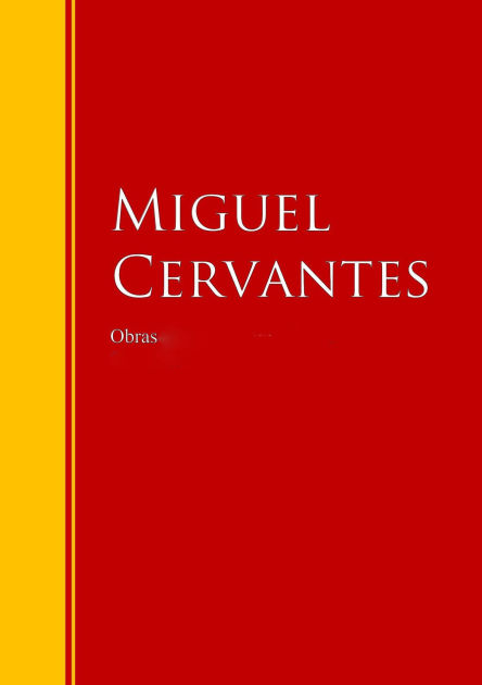 Obras Completas De Miguel Cervantes Biblioteca De Grandes Escritores