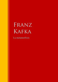 Title: La metamorfosis: Biblioteca de Grandes Escritores, Author: Franz Kafka