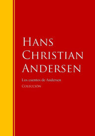 Title: Los cuentos de Andersen: Biblioteca de Grandes Escritores, Author: Hans Christian Andersen