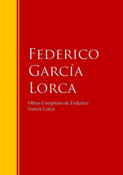Obras Completas de Federico García Lorca: Biblioteca de Grandes Escritores