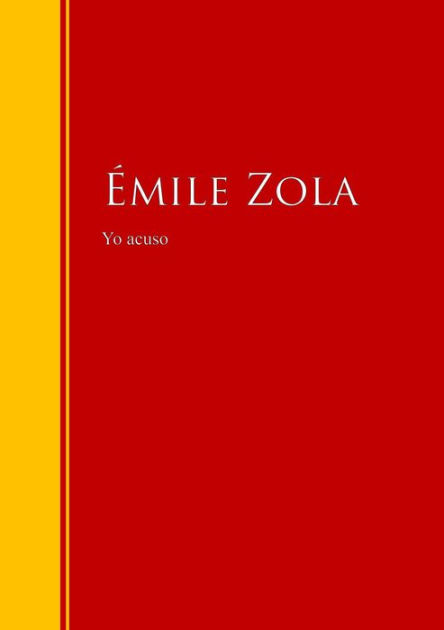 Yo Acuso Biblioteca De Grandes Escritores By Emile Zola Ebook Barnes And Noble® 2135