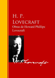 Title: Obras de Howard Phillips Lovecraft: Biblioteca de Grandes Escritores, Author: H. P. Lovecraft