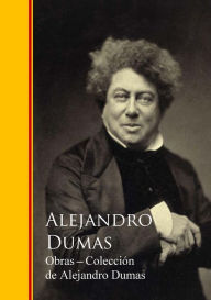 Title: Obras - Colección de Alejandro Dumas: Biblioteca de Grandes Escritores I, Author: Alejandro Dumas