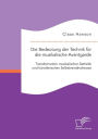 Die Bedeutung der Technik f r die musikalische Avantgarde: Transformation musikalischer sthetik und k nstlerischen Selbstverst ndnisses