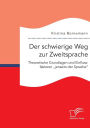 Der schwierige Weg zur Zweitsprache: Theoretische Grundlagen und Einflussfaktoren jenseits der Sprache
