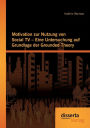 Motivation zur Nutzung von Social TV - Eine Untersuchung auf Grundlage der Grounded Theory