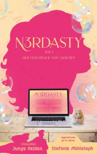 Title: N3RDASTY: Teil 1: Der Geschmack von Träumen, Author: Stefanie Mühlsteph