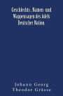 Geschlechts-, Namen- und Wappensagen des Adels Deutscher Nation.: Originalausgabe von 1876