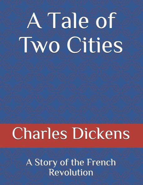 A Tale of Two Cities: A Story of the French Revolution