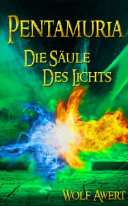 Title: Die Säule des Lichts: Pentamuria-Saga Band 3, Author: Wolf Awert