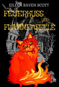 Title: Feuerkuss und Flammenseele, Author: Eileen Raven Scott