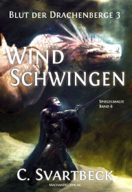 Title: Windschwingen: Blut der Drachenberge 3, Author: Chris Svartbeck