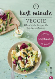 Title: Last Minute Veggie: Blitzschnelle Rezepte für fleischlosen Genuss, Author: Isabell Heßmann