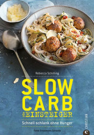 Title: Slow Carb für Einsteiger: Schnell schlank ohne Hunger, Author: Rebecca Schilling