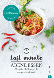 Title: Last Minute Abendessen: Blitzschnelle Rezepte für entspannte Abende, Author: Margit Proebst
