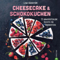 Title: Cheesecake & Schokokuchen: 55 unwiderstehliche Rezepte für Naschkatzen, Author: Lena Söderström