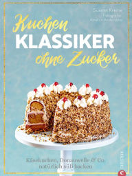 Title: Backbuch: Kuchenklassiker - ohne Zucker! Endlich: 60 beliebte Rezepte als zuckerfrei-Variante.: Natürlich süßen mit Datteln, Früchten und Kokosblütenzucker. Vom Käsekuchen bis zur Prinzregententorte., Author: Susann Kreihe