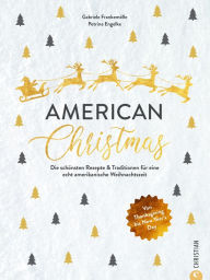 Title: American Christmas: Die schönsten Rezepte & Traditionen für eine echt amerikanische Weihnachtszeit. Von Thanksgiving bis New Year's Day, Author: Gabriele Frankemölle