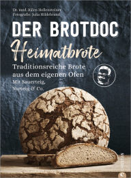 Title: Der Brotdoc: Heimatbrote: Traditionsreiche Brote aus dem eigenen Ofen. Mit Sauerteig, Vorteig & Co., Author: Björn Hollensteiner