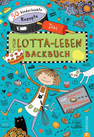 Title: Mein Lotta-Leben. Das Backbuch: 60 kinderleichte Rezepte von Ameisen- bis Zitronenkuchen, Author: Susann Kreihe