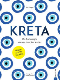 Title: Kreta: Die Kultrezepte von der Insel der Götter. Frisch. Leicht. Lecker., Author: Klio Verigou