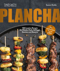 Title: Plancha: 100 kreative Rezepte für Fleisch, Fisch, Geflügel, Gemüse und Desserts. Die mediterrane Art zu grillen., Author: Susann Kreihe