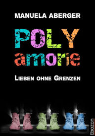 Title: Polyamorie: Lieben ohne Grenzen, Author: Manuela Aberger