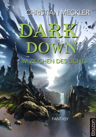 Title: Dark down: Im Zeichen des Lichts, Author: Christian Meckler