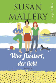 Title: Wer flüstert, der liebt, Author: Susan Mallery