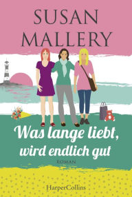 Title: Was lange liebt, wird endlich gut, Author: Susan Mallery