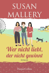 Title: Wer nicht liebt, der nicht gewinnt, Author: Susan Mallery