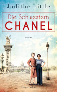 Title: Die Schwestern Chanel: A Novel, Author: Judithe Little