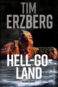 Title: Hell-Go-Land: Nordsee-Thriller, Author: Tim Erzberg